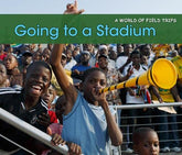 Going to a Stadium (A World of Field Trips)